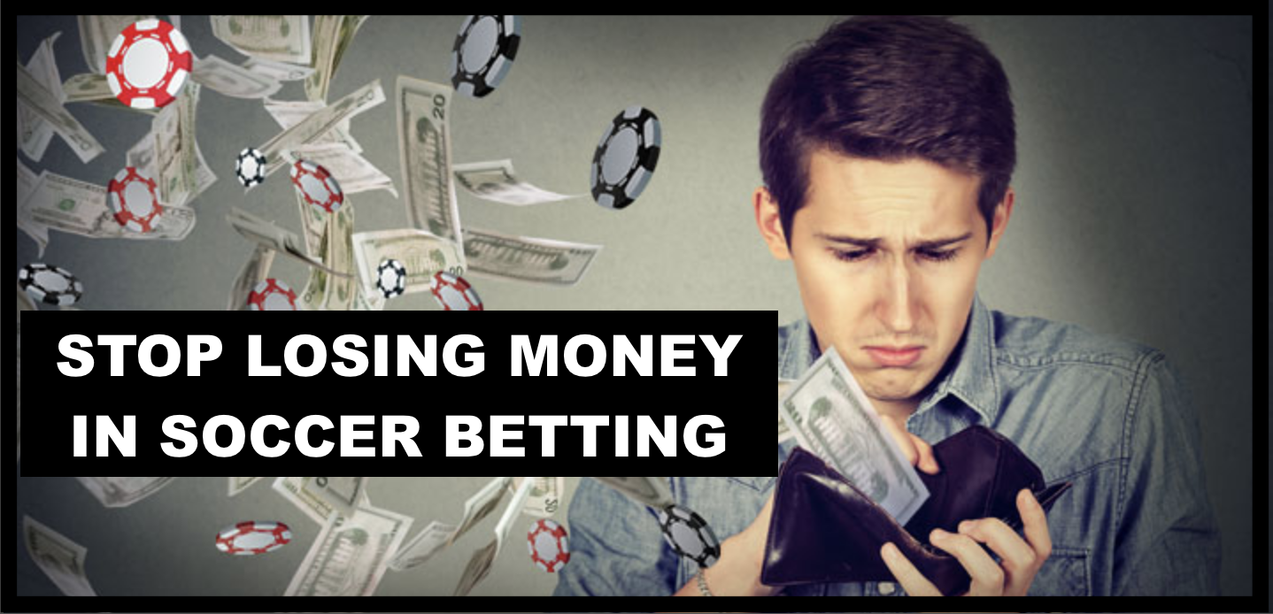 Stop Losing Money In Soccer Betting